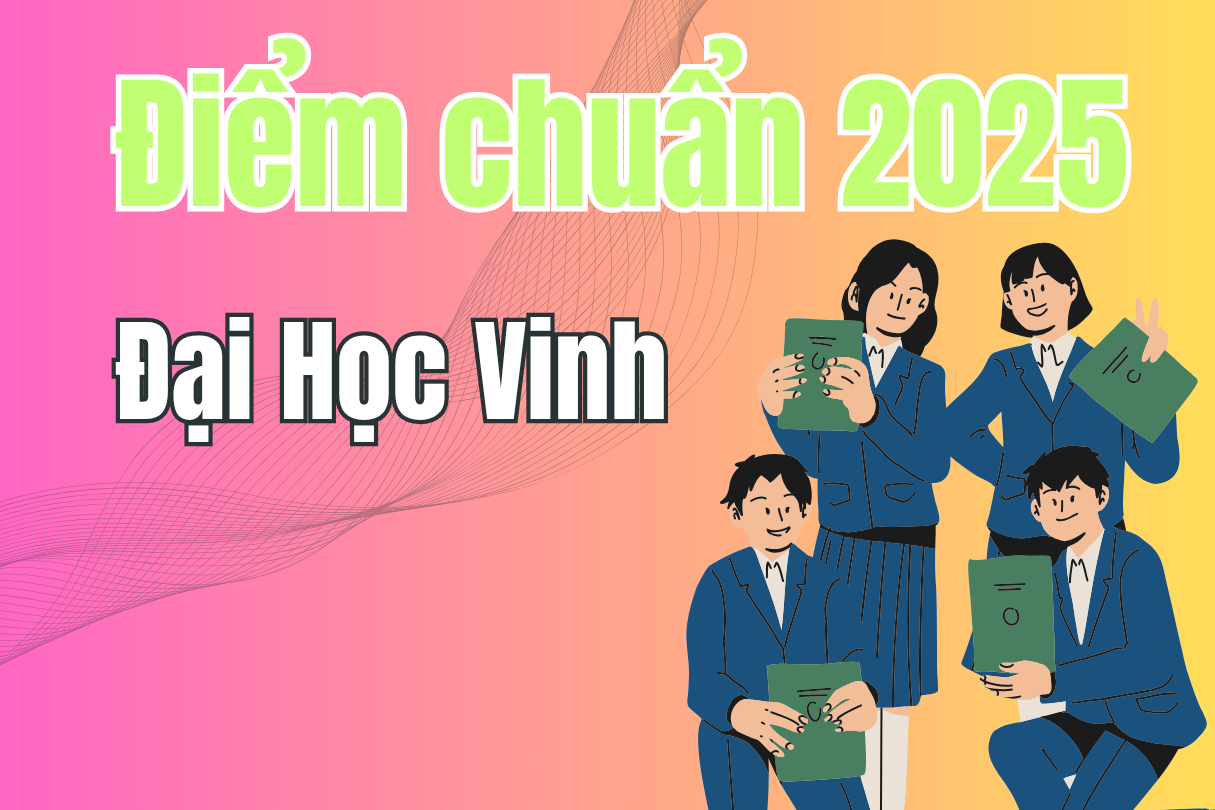 ពិន្ទុចូលសាកលវិទ្យាល័យ Vinh ឆ្នាំ 2025