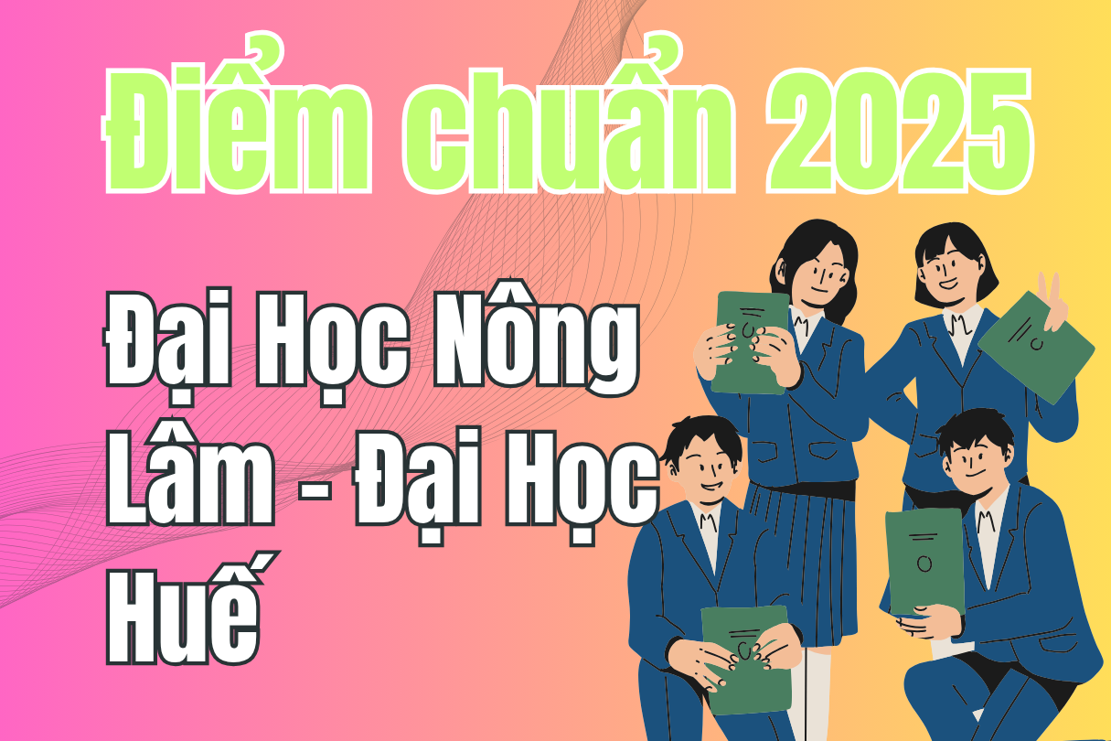 Điểm chuẩn Đại Học Nông Lâm – Đại Học Huế 2025