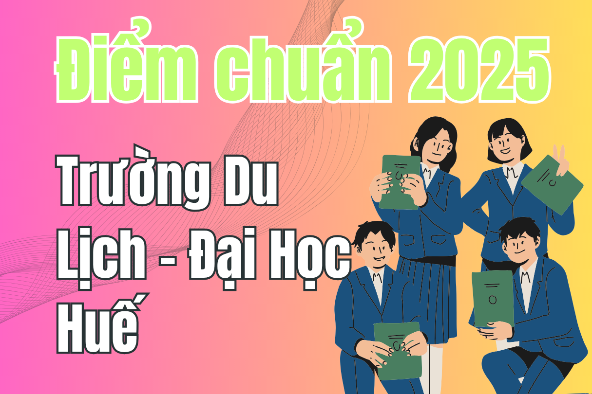 ពិន្ទុចូលរៀននៃសាកលវិទ្យាល័យទេសចរណ៍ Hue ឆ្នាំ 2025