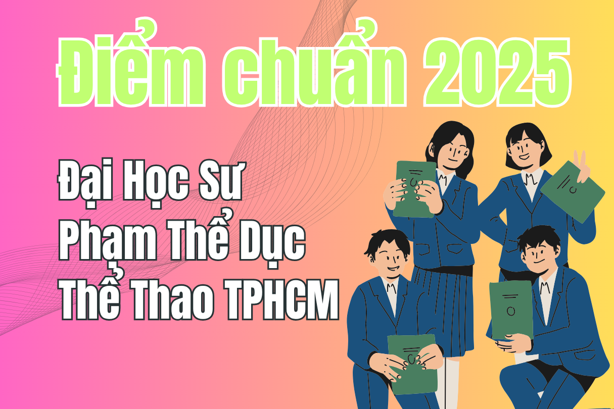 Điểm chuẩn Đại Học Sư Phạm Thể Dục Thể Thao TPHCM 2025