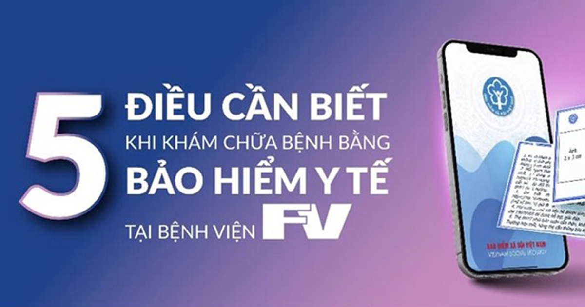 5 điều lưu ý cho ai lần đầu khám chữa bệnh bằng BHYT tại Bệnh viện FV