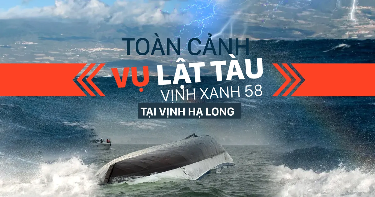 Toàn cảnh vụ lật tàu Vịnh Xanh 58 tại Vịnh Hạ Long