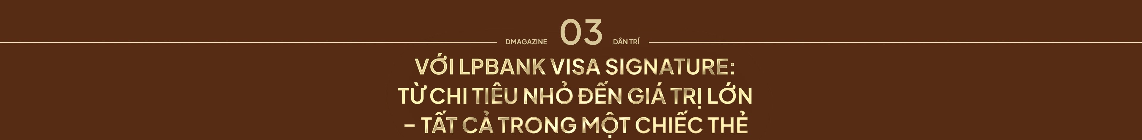 LPBank Visa Signature អមដំណើរអតិថិជនក្នុងដំណើររបស់ពួកគេដើម្បីរស់នៅក្នុងជីវិតឱ្យបានពេញលេញ - ១១