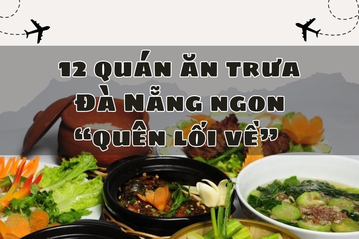 12 quán ăn trưa Đà Nẵng ngon quên lối về cho tín đồ ẩm thực miền Trung