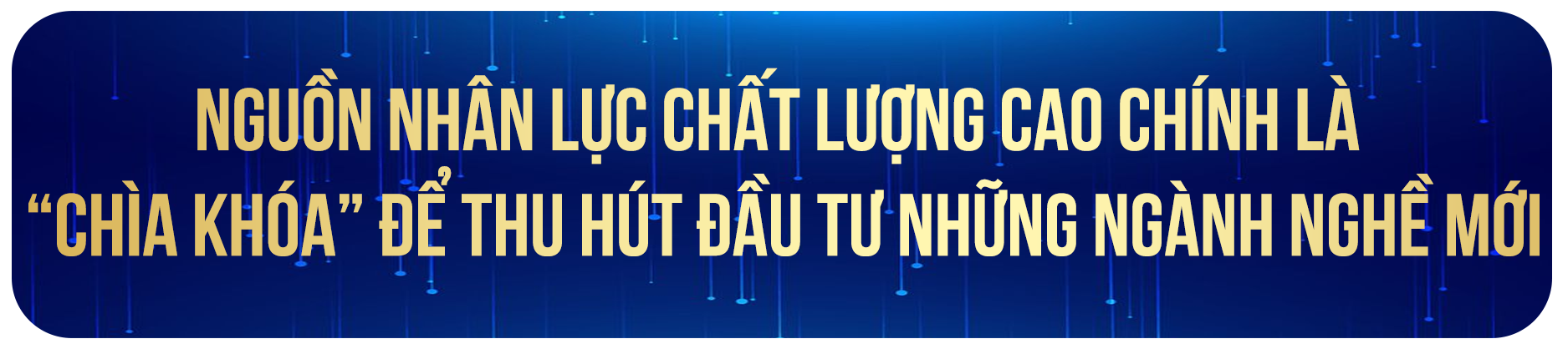 Việt Nam quyết tâm bứt phá trong kỷ nguyên mới bắt đầu từ việc xây dựng nguồn nhân lực chất lượng cao - Ảnh 1.