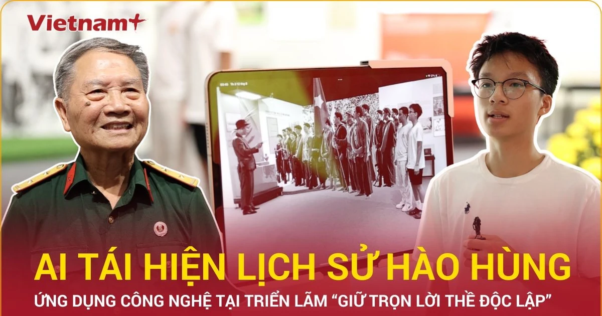 Triển lãm “Giữ trọn lời thề độc lập”: Khi công nghệ tái hiện lịch sử dân tộc