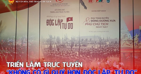 Triển lãm trực tuyến “Không có gì quý hơn độc lập, tự do” đưa công chúng trở lại những dấu mốc lịch sử dân tộc