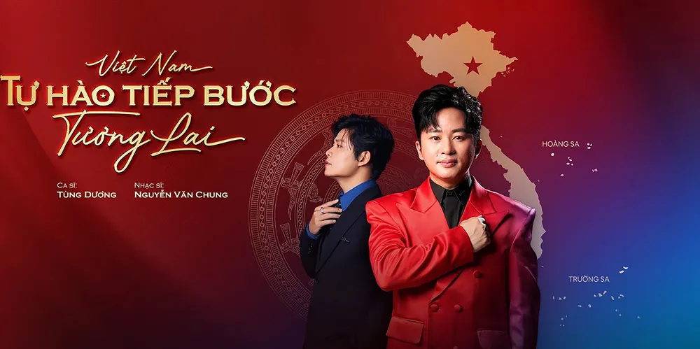 Ca sĩ Tùng Dương kết hợp nhạc sĩ Nguyễn Văn Chung thực hiện MV Việt Nam, tự hào tiếp bước tương lai