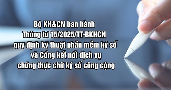 Bộ KH&CN ban hành Thông tư quy định kỹ thuật phần mềm ký số và cổng kết nối