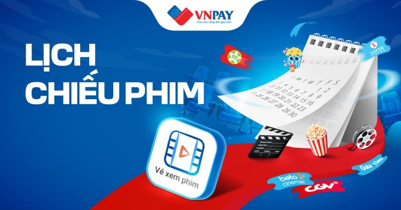 Cập nhật lịch chiếu phim mới nhất và các rạp chiếu mới ngay trên ứng dụng VNPAY.