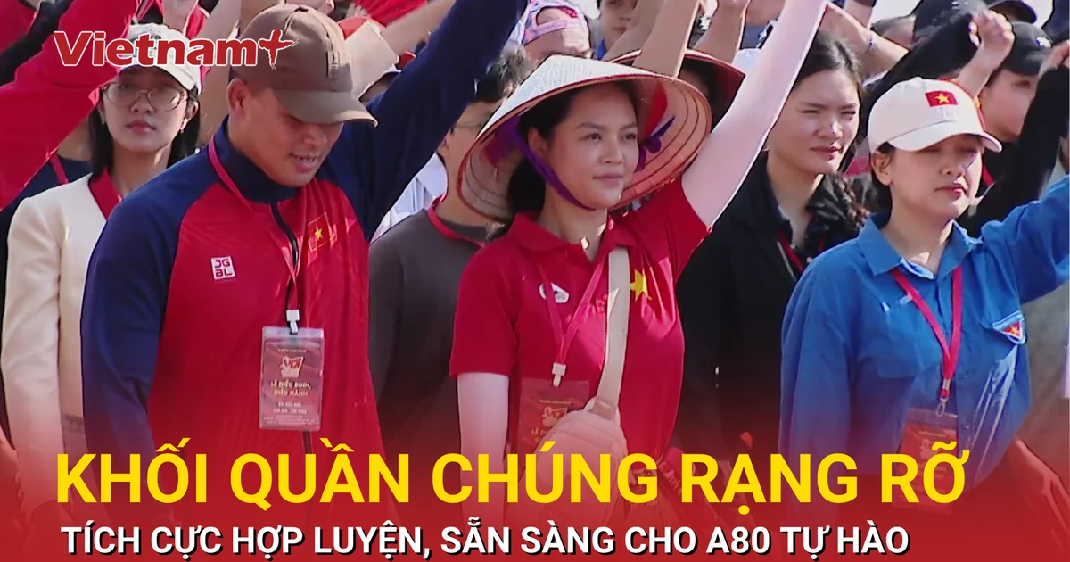13 khối quần chúng Nhân dân hợp luyện, sẵn sàng diễu hành cho A80