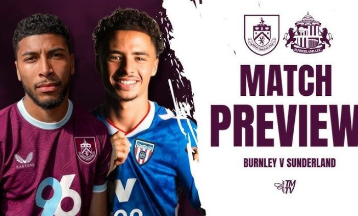 ការពិនិត្យការប្រកួត Burnley vs Sunderland ម៉ោង 9:00 យប់។ ថ្ងៃទី 23 ខែសីហា៖ Rookies ទល់នឹង Sunderland
