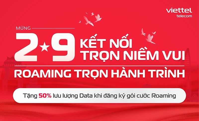 ក្រុមហ៊ុន Viettel ផ្តល់ជូនចរាចរណ៍ទិន្នន័យ 50% នៅពេលចុះឈ្មោះកញ្ចប់សេវា Roaming នៅក្នុងប្រទេសចំនួន 8 ក្នុងថ្ងៃបុណ្យជាតិ