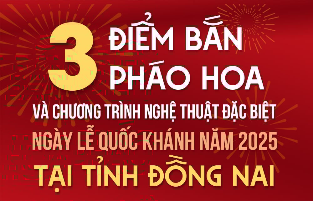 [Infografía] 3 lugares de exhibición de fuegos artificiales para celebrar el Día Nacional el 2 de septiembre en Dong Nai