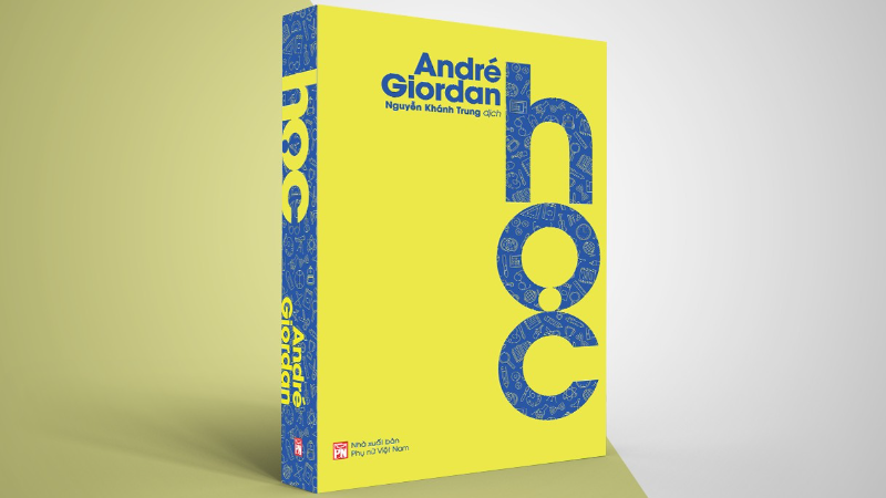 ผลงานเรื่อง “การเรียนรู้” ของศาสตราจารย์ André Giordan ได้รับการแปลโดย ดร. Nguyen Khanh Trung