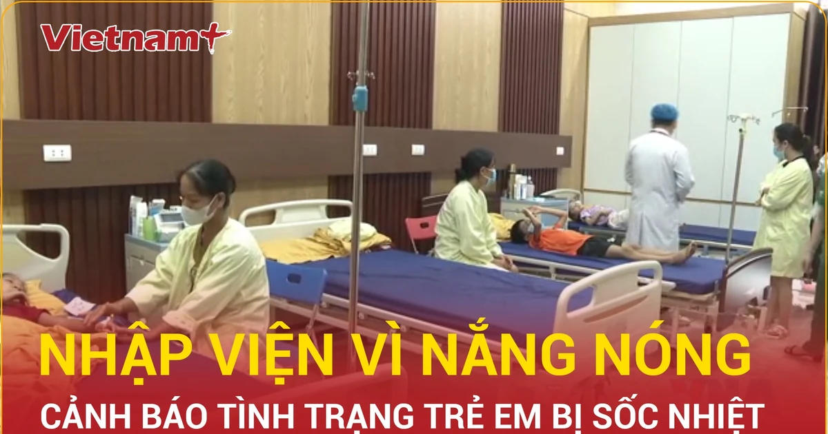 Cảnh báo tình trạng nhiều trẻ em nhập viện do nắng nóng gay gắt tại Tuyên Quang