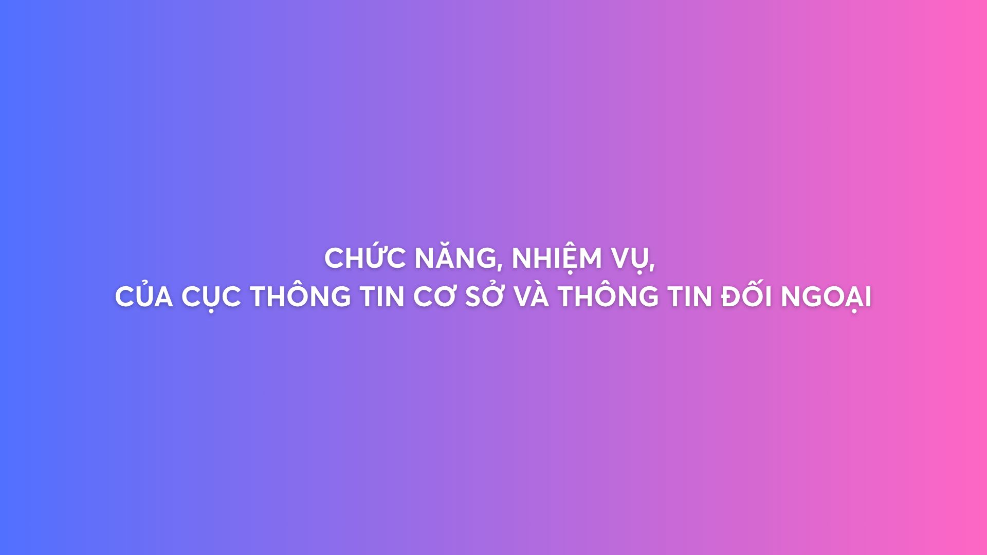 Chức năng, nhiệm vụ, của Cục Thông tin cơ sở và Thông tin đối ngoại