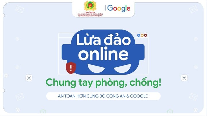 Thông điểm của chiến dịch “An toàn hơn cùng Google” tuyên truyền chống lừa đảo trực tuyến, bảo vệ người dùng Việt Nam. (Nguồn: BCA, Google)