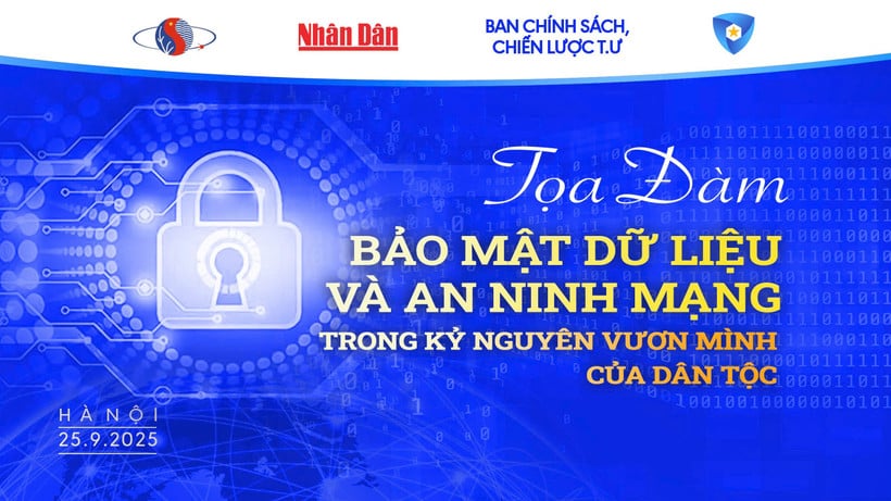 Chiều nay, diễn ra tọa đàm “Bảo mật dữ liệu và an ninh mạng trong kỷ nguyên vươn mình của dân tộc”