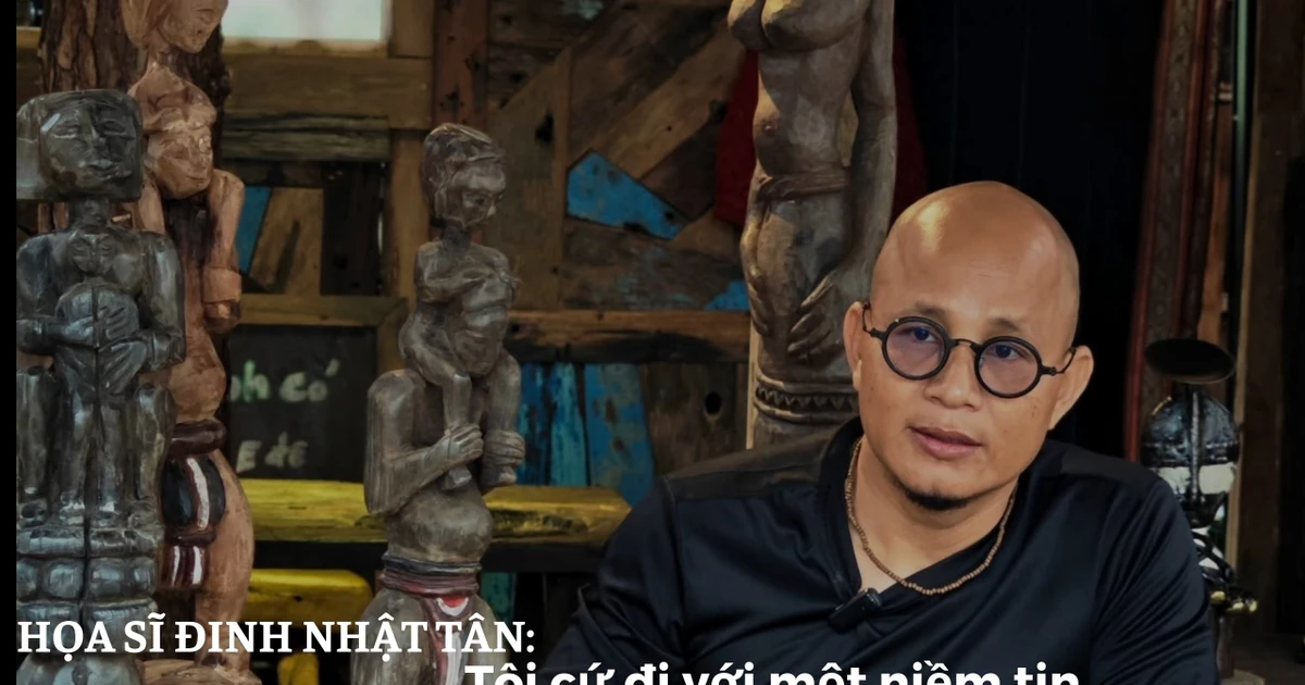 E-magazine Họa sĩ Đinh Nhật Tân: Tôi cứ đi với một niềm tin