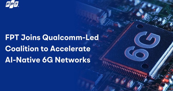 FPT gia nhập Liên minh 6G toàn cầu do Qualcomm khởi xướng