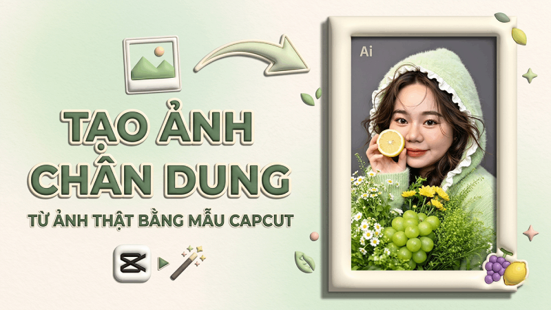 Cách tạo ảnh chân dung từ ảnh thật bằng mẫu CapCut AI độc đáo.